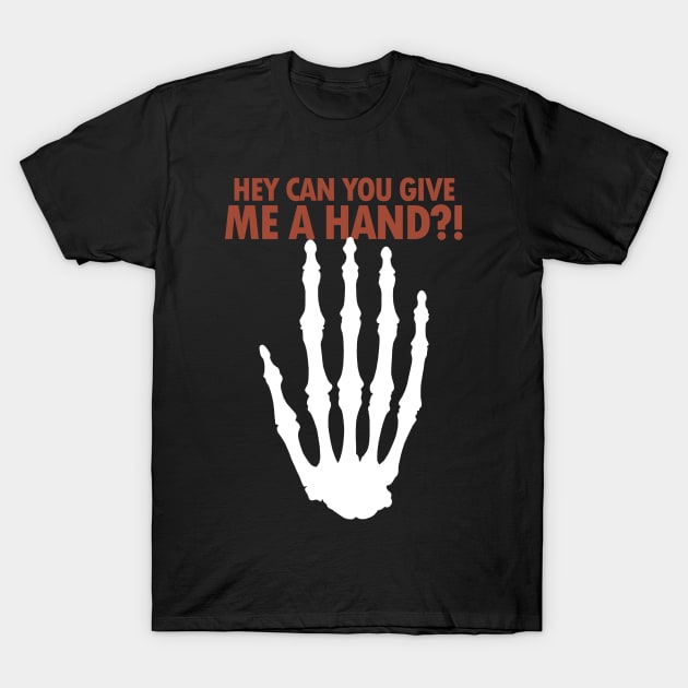 Hey Can You Give Me A Hand?! T-Shirt by KewaleeTee